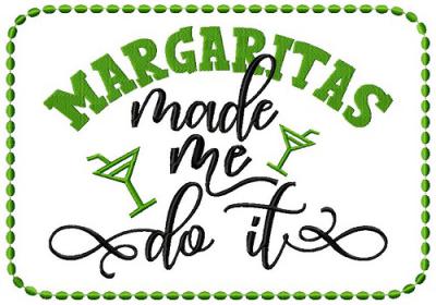 Margaritas Made Me